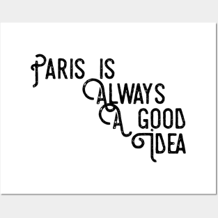 Paris is always a good idea Posters and Art